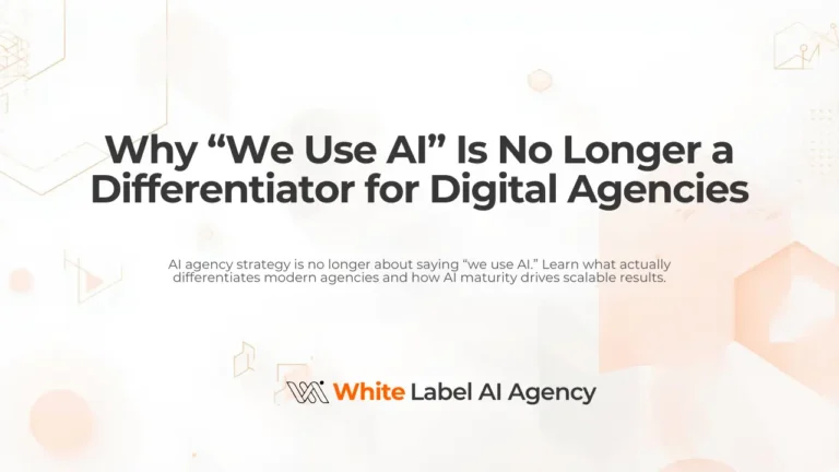 Why “We Use AI” Is No Longer a Differentiator for Digital Agencies
