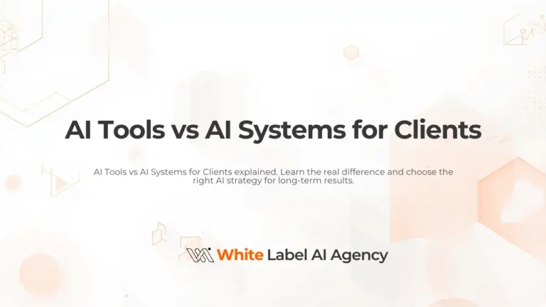 AI Tools vs AI Systems for Clients
