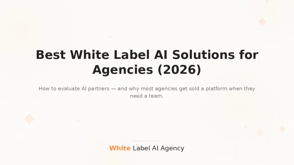 Best white label AI solutions for agencies - how to choose the right partner in 2026